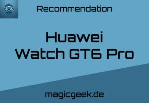 Magicgeek Recommendation Huawei Watch GT6 Pro